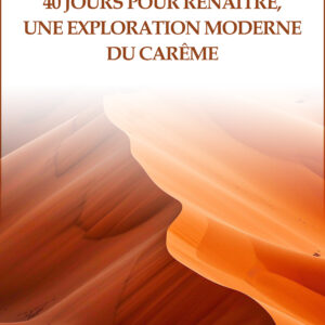40 jours pour renaître, une exploration moderne du Carême