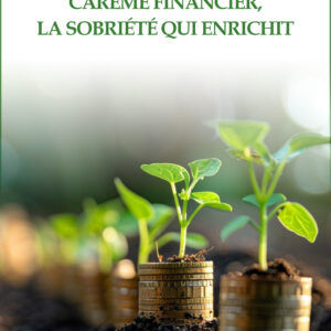 Carême financier, la sobriété qui enrichit